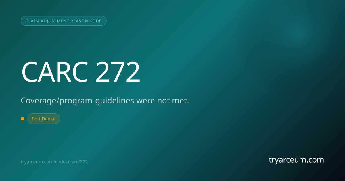 CO-272 Denial: Coverage Guidelines Not Met — How to Resolve | Arceum