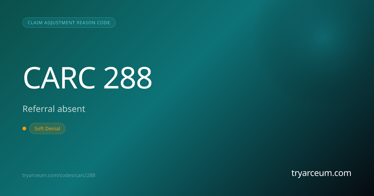 CO-288 Denial: Missing Referral — How to Resolve | Arceum